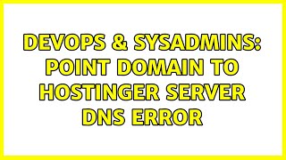 DevOps & SysAdmins: Point Domain to Hostinger Server DNS Error Wealth