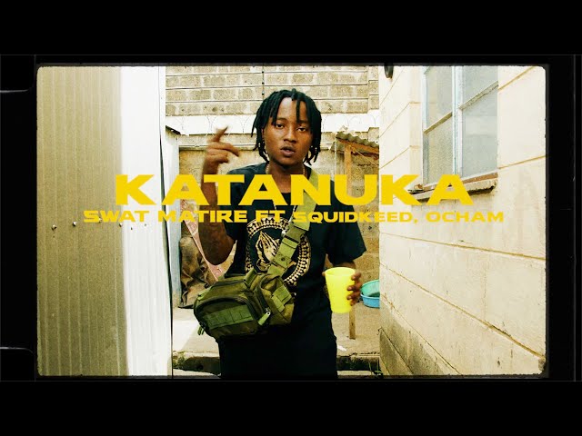 Katanuka  |  Swat Matire ft Squidkeed u0026 Ocham  |  Official Music Video class=