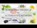 Marketing Yourself in Alternative Medicine (1 of 9)