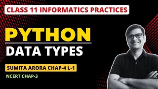 Data Types | Class 11 Python | Class 11 IP Chapter 4 | Data Handling | Class 11 Informatics Practice Class 11 Informatics Practices Chapter 4 Data Handling Data Types Of Python
