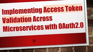 Implementing Access Token Validation Across Microservices with OAuth2.0