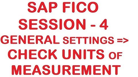 Check Units of Measurement in General Settings - SAP FICO Tutorial - Session - 4