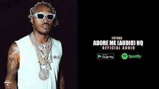 Future - Adore Me (Unreleased) HQ
