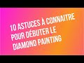10 astuces  connaitre pour dbuter le diamond painting