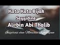 Kata Kata Bijak Sayyidina Ali bin Abi Thalib, Untuk Inspirasi dan Motivasi Kehidupan