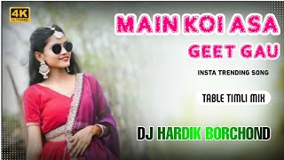 Main Koi Aisa Geet Gau Insta Trending Song Table Timli Mix Dj Hardik Borchond Y1 Dj Kiru