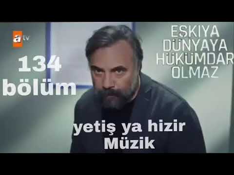 Eşkiya Hükümdar Olmaz 4.Sezon 134 Bolum Müzikleri - Yetiş Ya hızır Ateş Topu