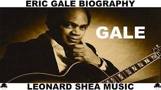 ERIC GALE BIOGRAPHY - AMERICAN GUITARIST - LEONARD SHEA MUSIC