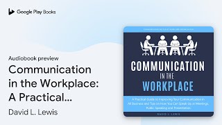 Celebrity Communication in the Workplace: A Practical… by David L. Lewis · Audiobook preview Net Worth