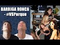 BARRIGA RONCA - #VSPorque