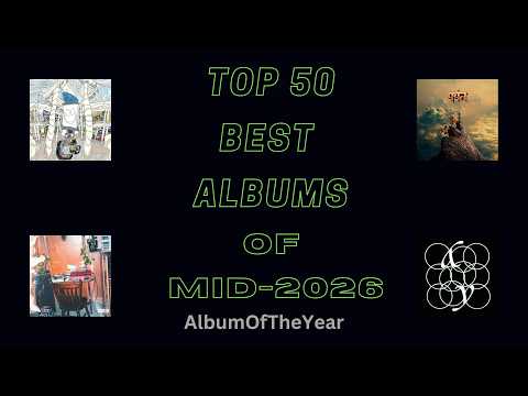 Top 50 Best Albums of mid-2026 (Best Albums So Far) (from AlbumOfTheYear - AOTY)