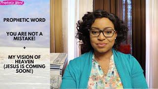 Video thumbnail of "Prophetic Word | YOU ARE NOT A MISTAKE! + MY VISION OF HEAVEN (JESUS IS COMING SOON!)"