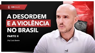 A desordem e a violência no Brasil (Parte II) - Prof. Luiz Ramiro