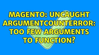 Magento: Uncaught ArgumentCountError: Too few arguments to function? Profile