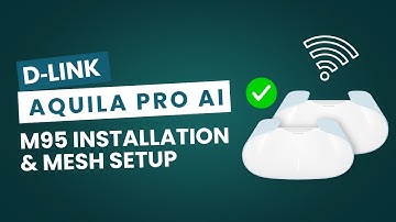 D-Link AQUILA PRO AI M95 Installation & Mesh WiFi Setup Guide