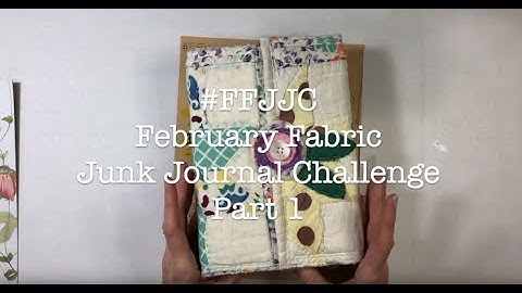 Junk Journal with me - February Fabric Junk Journal Challenge - Part 1