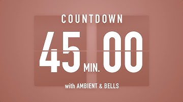 45 Minute Countdown Timer 🤎 Flip Clock with Ambient Music & Bells 🔔🎵
