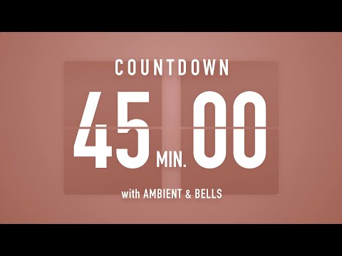 45 Minutes Countdown Timer Flip Clock ? / +Ambient?‍♀️+ Bells?