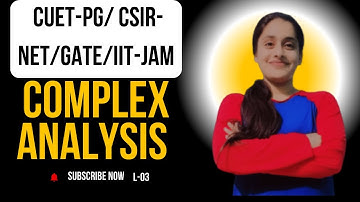 Mastering Complex Analysis for CSIR NET, GATE & CUET PG | Key Concepts & Problem Solving Tips" L-03