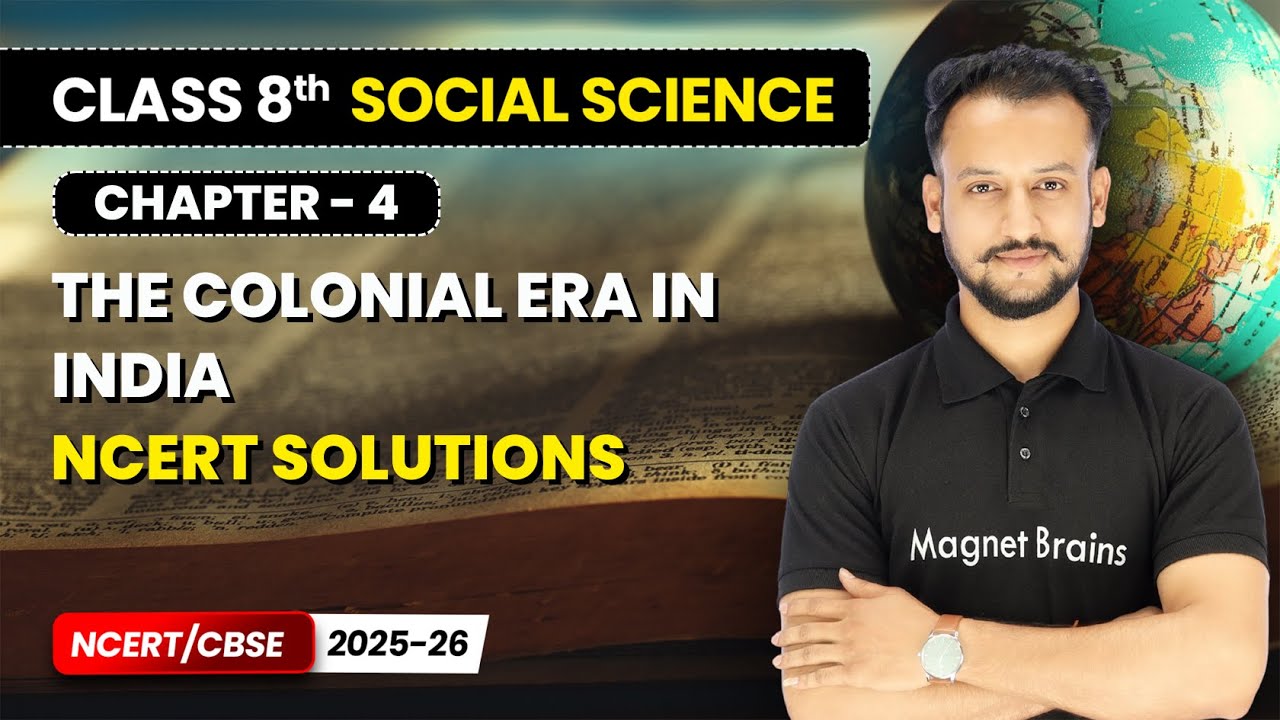 The Colonial Era in India - NCERT Solutions I Class 8 Social Science | Chapter 4 | CBSE 2025-26