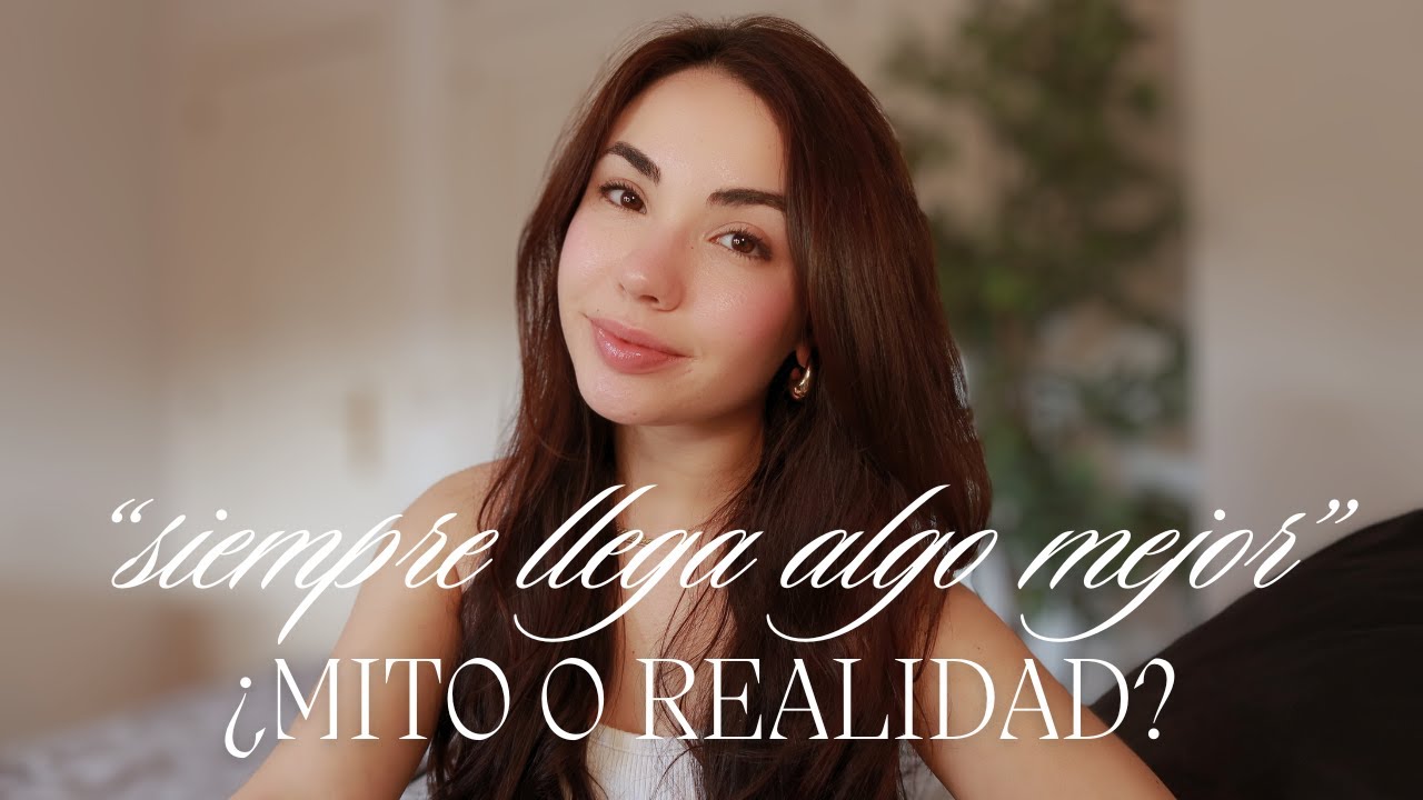 Siempre llega algo mejor: ¿Mito o realidad? - YouTube
