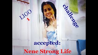 SHOWER;LIGO CHALLENGE;ACCEPTED (NENE STRONG LIFE)