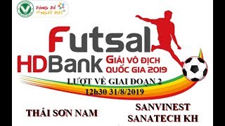 Trực tiếp lượt về giai đoạn 2 giải Futsal HD Bank 2019: Thái Sơn Nam vs SANVINEST SANATECH KH