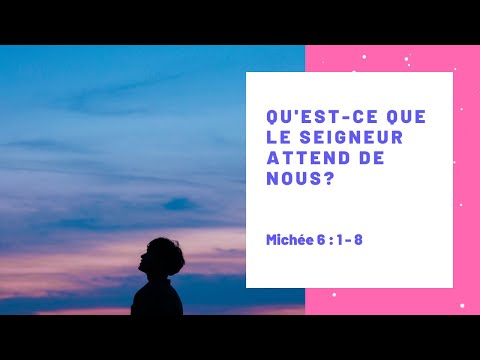 Vidéo: Qu'est-ce que le seigneur attend de vous ?