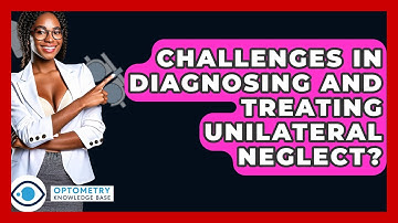 Challenges In Diagnosing And Treating Unilateral Neglect? - Optometry Knowledge Base