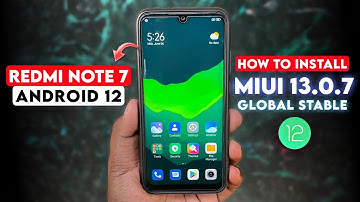 How to Install MIUI 13.0.7 Global Stable for Redmi Note 7 | Android 12 | Smooth Performance