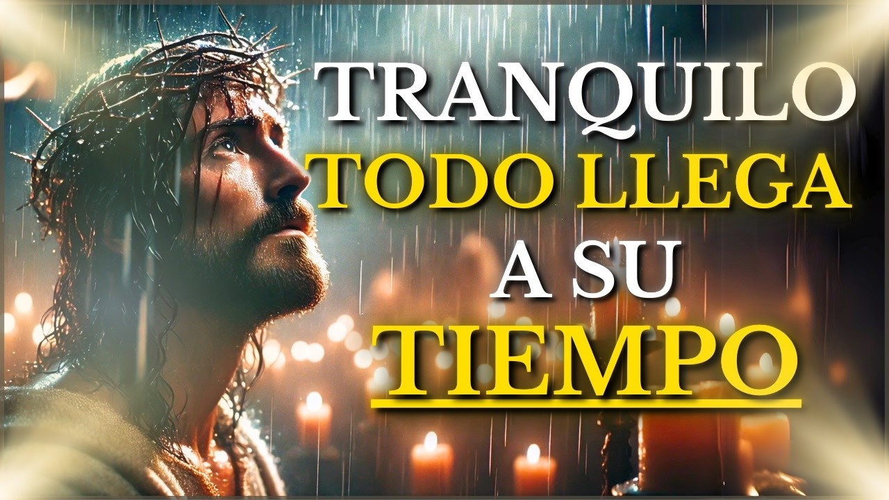 DIOS TE DICE HOY Ten FE, TODO LLEGA a su DEBIDO TIEMPO, SUELTA Y CONFÍA ...