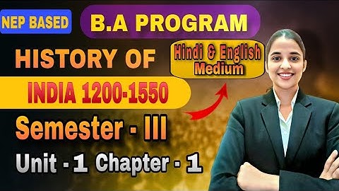 History of India : 1200-1550 Unit - 1 Chapter - 1 BA Prog 3rd Semester Hindi / English Both Medium