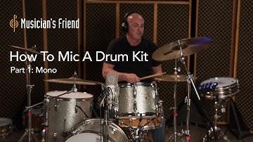 How To Mic A Drum Kit, Part 1: Mono, Recording With One Microphone