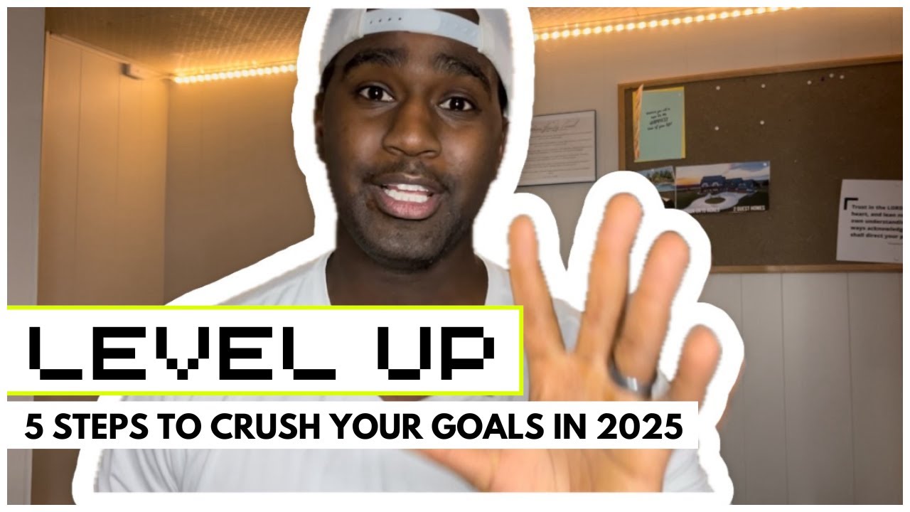 Level Up in 2025 - 5 Steps To Crush Your Goals - YouTube