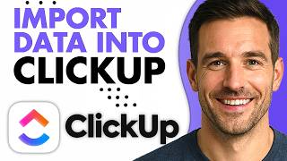 How To Import Data Into ClickUp (2026 Ultimate Guide)