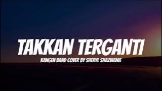 Kangen Band - Takkan Terganti | Cover By Sheryl Shazwanie (Lirik)