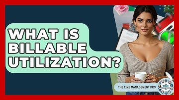What Is Billable Utilization? - The Time Management Pro