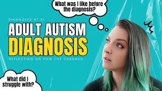 Diagnosed Autistic at 31: What was I like BEFORE the Diagnosis?