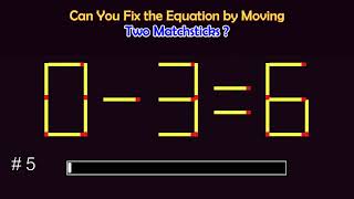 Matchstick Puzzles #  | Can you fix the math equation by moving one or two matchsticks?