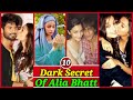 Dark secrets about alia bhatt