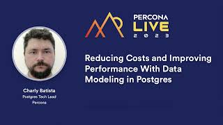 Reducing Costs and Improving Performance With Data Modeling in Postgres — Charly Batista, Percona
