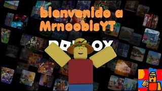 bienvenido a ✨MrnoobisYT✨#roblox