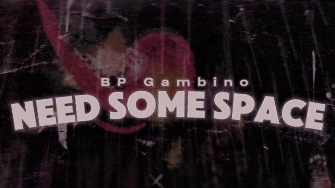 Ver BP Gambino - "Need Some Space" (Music Video) en YouTube Ver BP Gambino - "Need Some Space" (Music Video) en YouTube