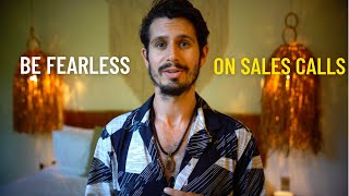 How to Be Fearless on Your Sales Calls