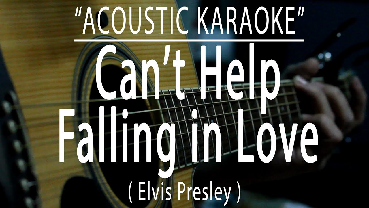 Can't Help Falling in Love - Elvis Presley (Acoustic karaoke) Can't Help Falling in Love - Elvis Presley (Acoustic karaoke)