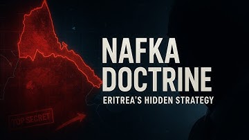 Inside the Nafka Doctrine: Eritrea’s Hidden Strategy Explained