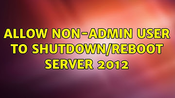Allow non-admin user to shutdown/reboot Server 2012 (2 Solutions!!)