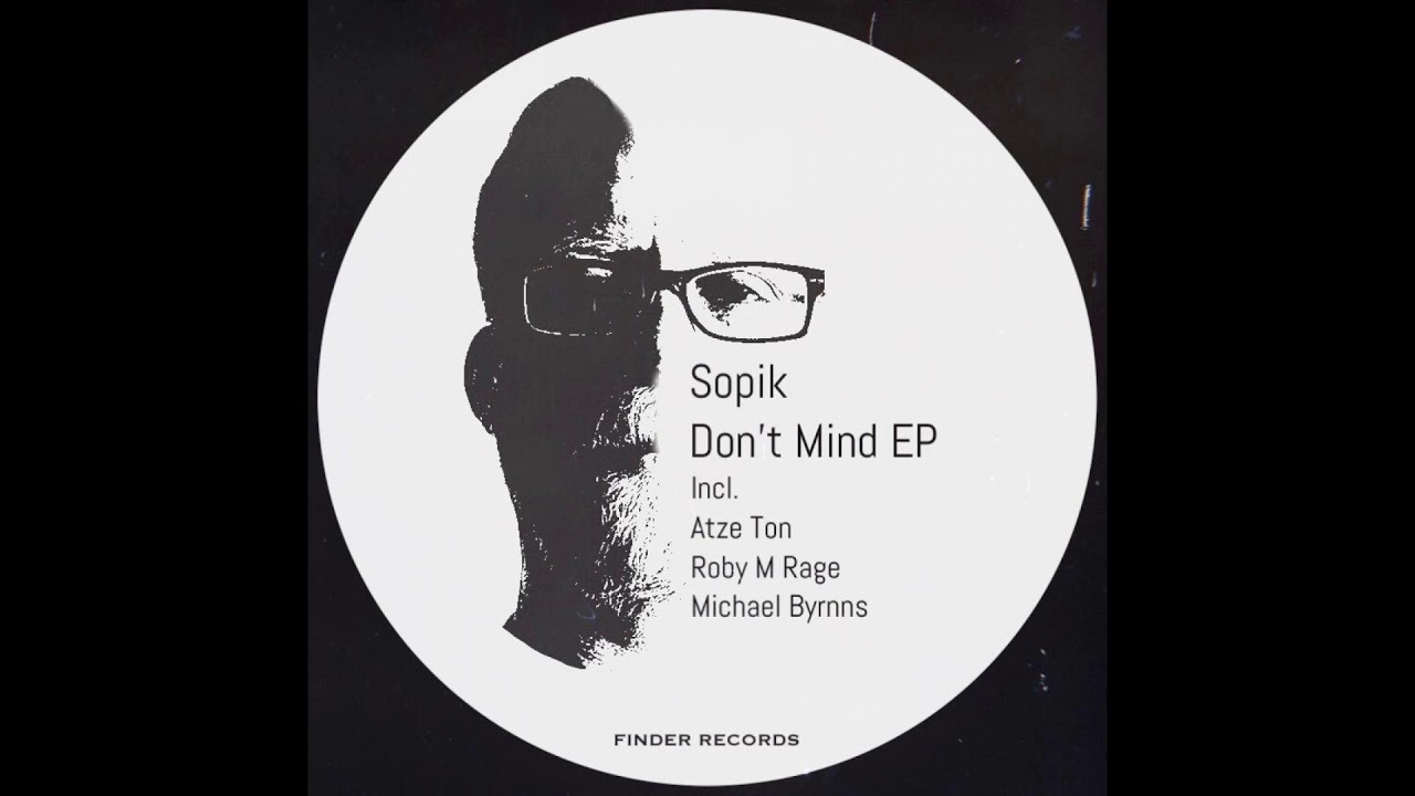 Watch Sopik - Don't Mind (Original Mix) on YouTube Watch Sopik - Don't Mind (Original Mix) on YouTube
