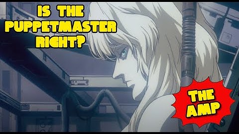 Ghost in the Shell: Is The Puppet Master Right?
