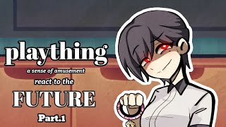 ||PLAYTHING||A Sense Of Amusement React To The Future||Part.1||GACHA 2||